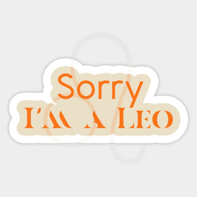 Sorry I'm a leo Sticker by Sloop